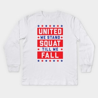 United We Stand, Squat Till We Fall Kids Long Sleeve T-Shirt